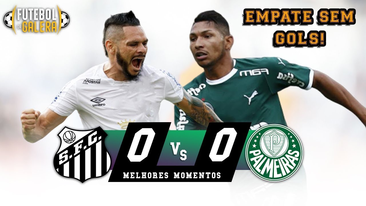 SEM GOLS! Assista aos melhores momentos Santos 0 x 0 Palmeiras